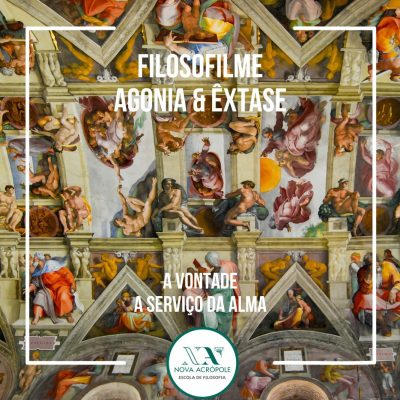 Filosofilme - Agonia e Êxtase | Arte, vontade e sentido de vida