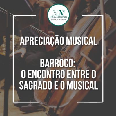 Apreciação Musical - Barroco: o encontro entre o sagrado e o musical