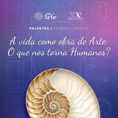 Dia da Arte - A vida como obra de Arte: O que nos torna Humanos?